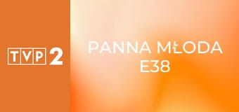 Panna młoda E38