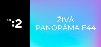 Živá panoráma E44