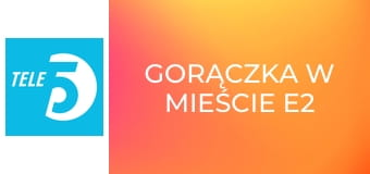 Gorączka w mieście E2