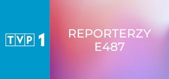 Reporterzy E487
