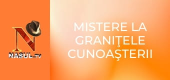 Mistere la graniţele cunoaşterii