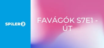 Favágók S7E1 - Út a 7. évadig