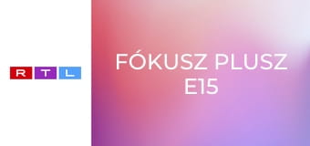 Fókusz Plusz E15