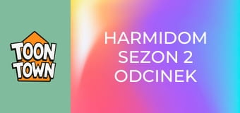 Harmidom Sezon 2 Odcinek 24