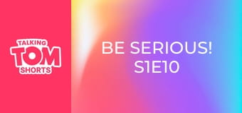 Be Serious! S1E10 Be Serious! S1E10