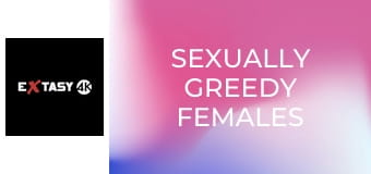 Sexually Greedy Females