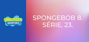 SpongeBob 8. série, 23. díl
