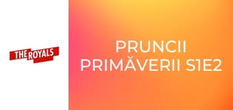 Pruncii primăverii S1E2