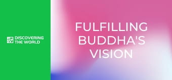 Fulfilling Buddha's Vision