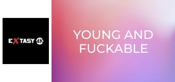 Young and Fuckable