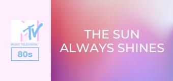 The Sun Always Shines on MTV!