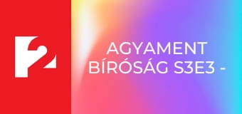 Agyament bíróság S3E3 - A teljes igazság