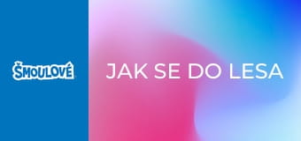 Jak se do lesa šmoulí, tak se z lesa ozývá