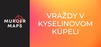 Vraždy v kyselinovom kúpeli