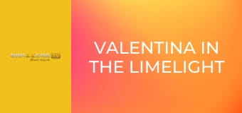 Valentina In the Limelight