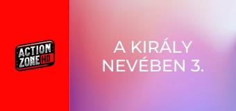 A király nevében 3. - Az utolsó küldetés