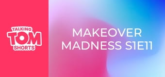 Makeover Madness S1E11 Makeover Madness S1E11