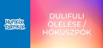 Dulifuli ölelése / Hókuszpók esküvője Dulifuli ölelése / Hókuszpók esküvője