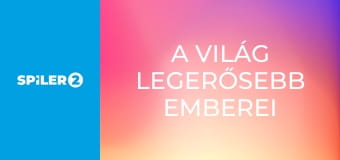 A világ legerősebb emberei  E2 - Episode 2