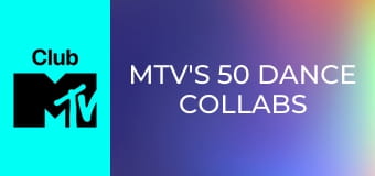 MTV's 50 Dance Collabs