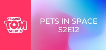 Pets in Space S2E12