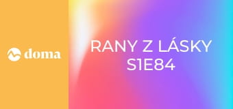 Rany z lásky S1E84