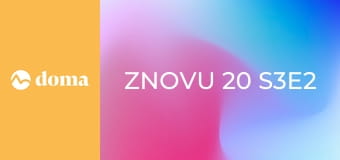 Znovu 20 S3E2