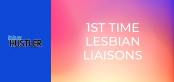 1st Time Lesbian Liaisons