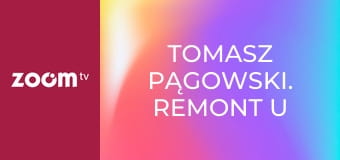 Tomasz Pągowski. Remont u ciebie S1E6