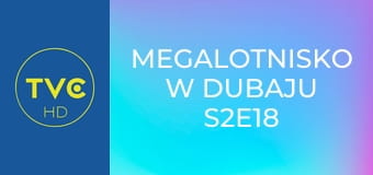 Megalotnisko w Dubaju S2E18