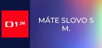Máte slovo s M. Jílkovou