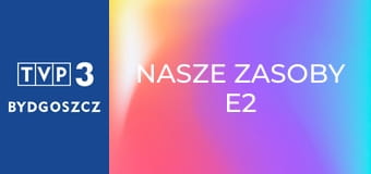 Nasze zasoby E2