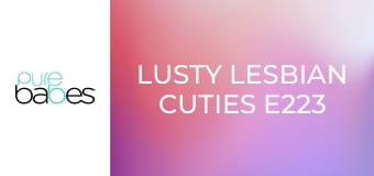 Lusty Lesbian Cuties E223