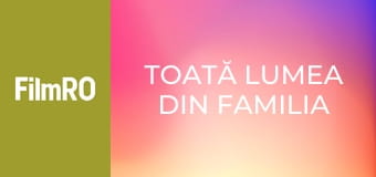 Toată lumea din familia noastră