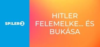 Hitler felemelkedése és bukása E3