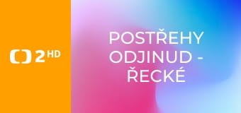 Postřehy odjinud - Řecké ostrovy očima Marthy Elefteriadu – Kde se zastavil čas
