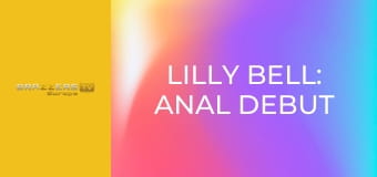 Lilly Bell: Anal Debut