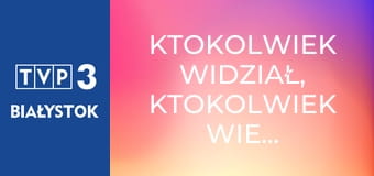 Ktokolwiek widział, ktokolwiek wie... E388