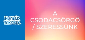 A csodacsörgő / Szeressünk minden élőlényt A csodacsörgő / Szeressünk minden élőlényt
