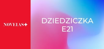 Dziedziczka E21