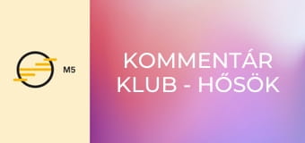 Kommentár Klub - Hősök nélkül nincs nemzet