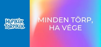 Minden törp, ha vége törp