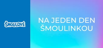 Na jeden den Šmoulinkou / Kouzelné náušnice