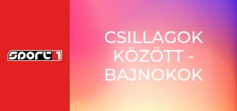 Csillagok között - Bajnokok Ligája-magazin, ism., HD