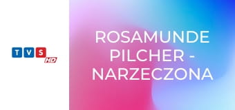 Rosamunde Pilcher - Narzeczona mojego brata