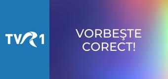 Vorbeşte corect!