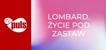 Lombard. Życie pod zastaw S13E5