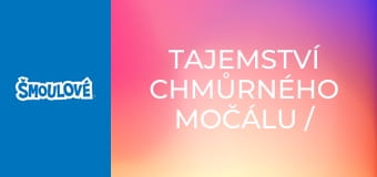 Tajemství chmůrného močálu / Šmoulí multiplikace