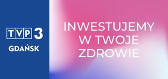 Inwestujemy w Twoje zdrowie E17