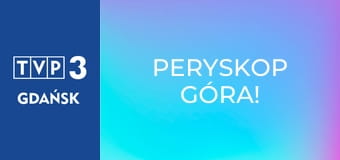 Peryskop góra!